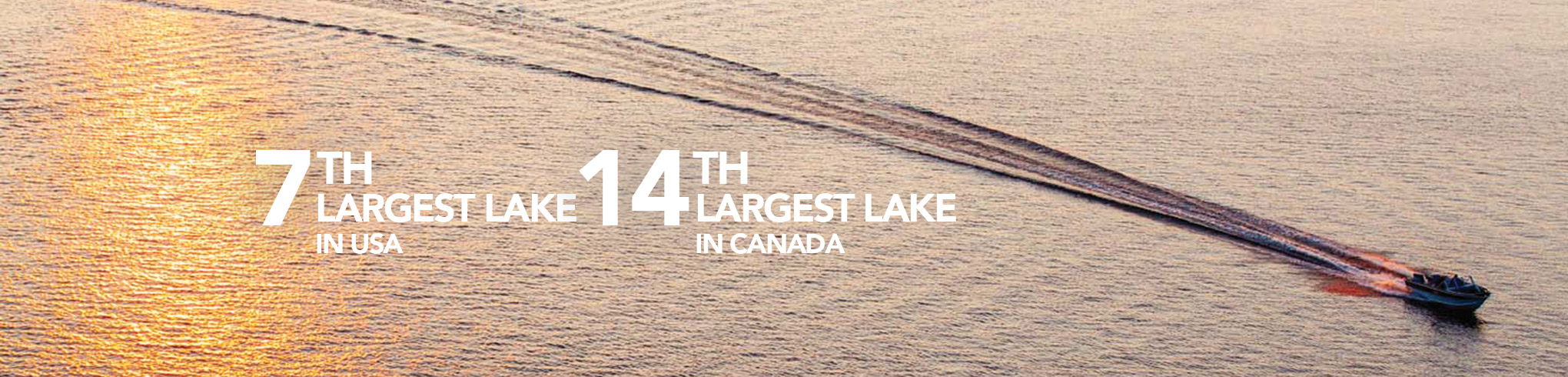 7th Largest Lake in the USA; 14th Largest Lake in Canada